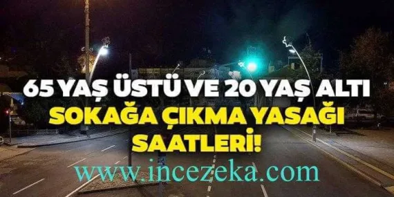 65 yaş üstü ve 20 yaş altı sokağa çıkma yasağı değişti!