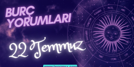 Günlük Burç Yorumları 22 Temmuz 2022