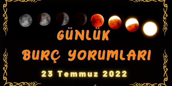 Günlük Burç Yorumları 23 Temmuz 2022