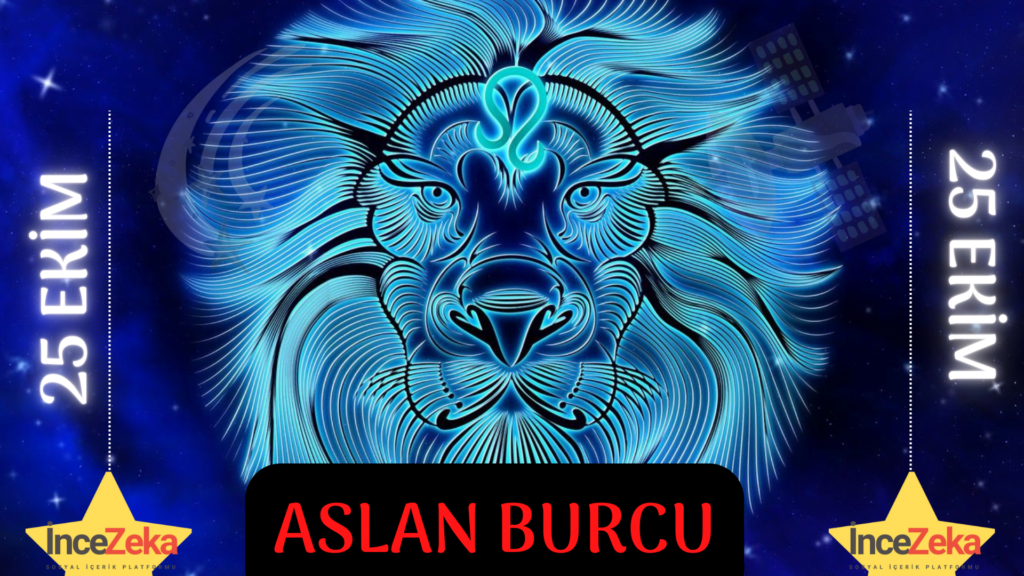 aslan burcu 25 ekim gunluk burc yorumlari 26 ekim aslan burcu kadini erkegi cocugu gunluk burclar haftalik aylik burc yorumu 2022 yorumlari hangi burc