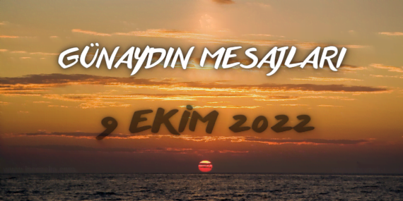 Günlük Günaydın Mesajları 9 Ekim