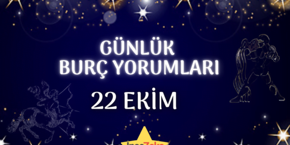 Günlük burç yorumları 22 Ekim 2022 Cumartesi