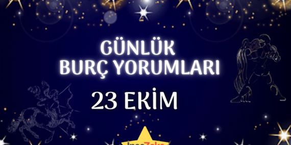 Günlük Burç Yorumları 23 Ekim 2022