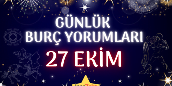 Günlük Burç Yorumları 27 Ekim 2022