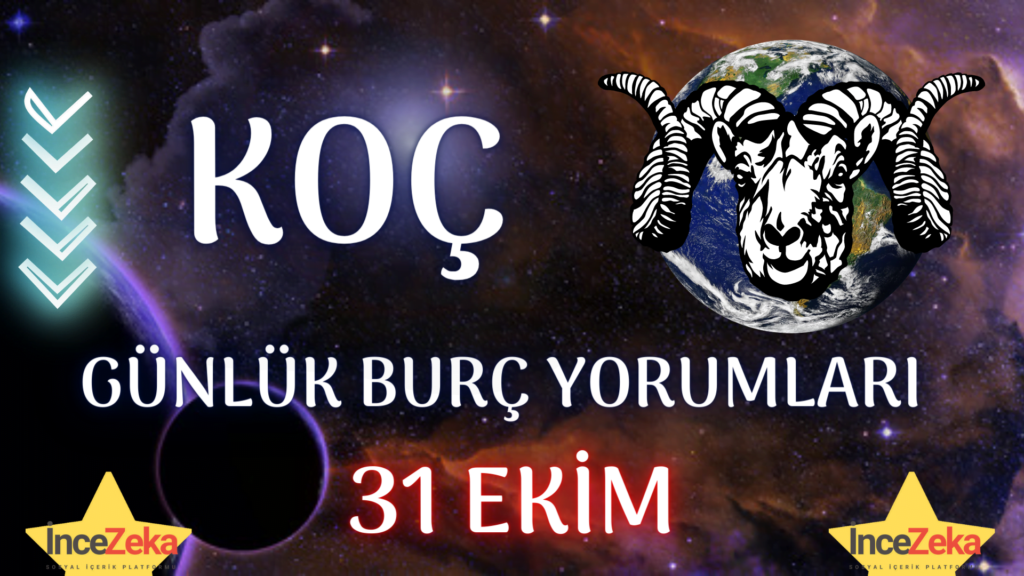 koc burcu 31 ekim 2022 gunluk burc yorumlari 1 kasim koc burcu kadini erkegi cocugu gunluk burclar haftalik aylik burc yorumu 2022 yorumlari hangi burc