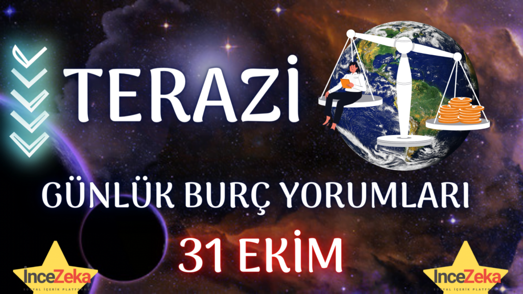 terazi burcu 31 ekim 2022 gunluk burc yorumlari 1 kasim terazi burcu kadini erkegi cocugu gunluk burclar haftalik aylik burc yorumu 2022 yorumlari hangi burc