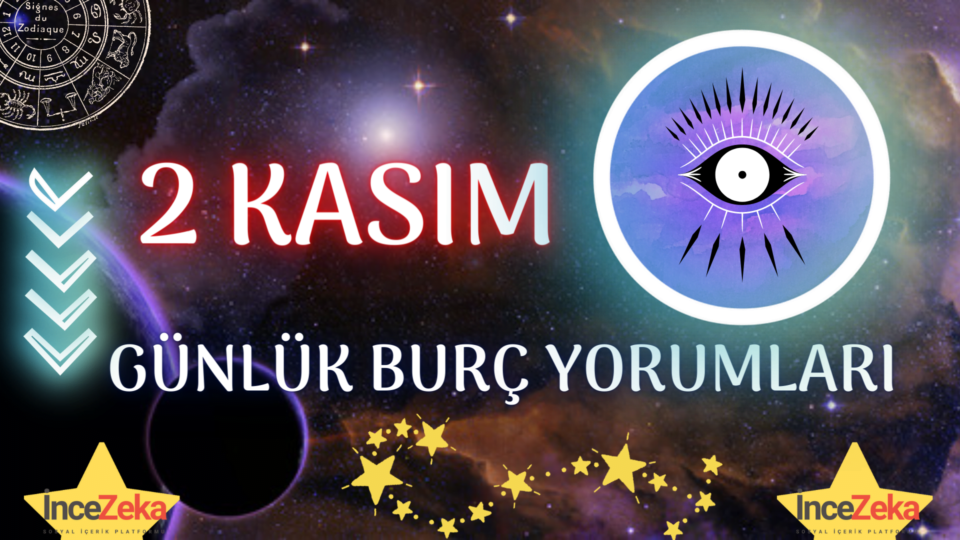 günlük burç yorumları 2 kasım 2022, koç, boğa, akrep, aslan, balık, başak, ikizler, kova, oğlak, terazi, yay, yengeç burcu kadını, erkeği, haftalık, aylık burç yorumları