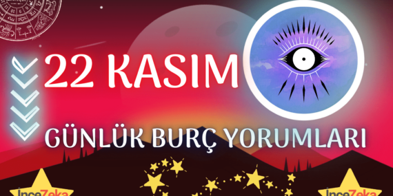 Günlük Burç Yorumları 22 Kasım 2022