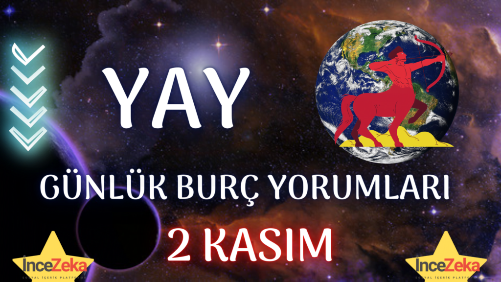 yay burcu 2 kasim 2022 gunluk burc yorumlari 2 kasim yay burcu kadini erkegi cocugu gunluk burclar haftalik aylik burc yorumu 2022 yorumlari hangi burc