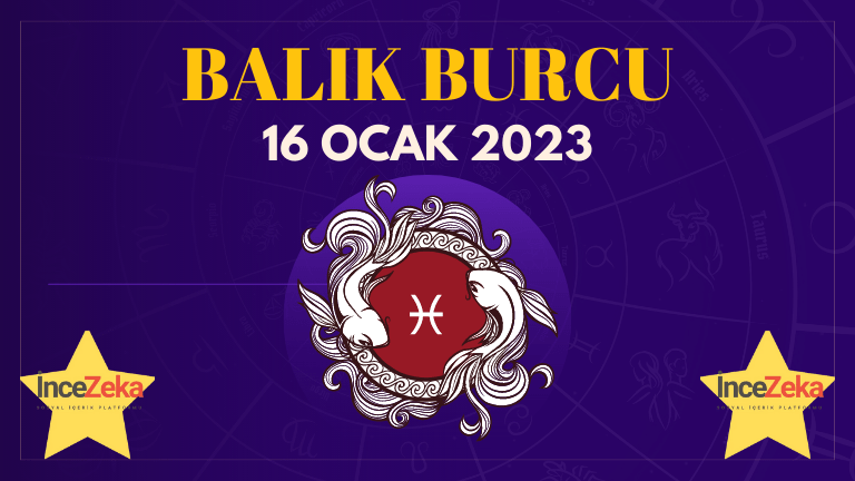 Balık Burcu Günlük Burç Yorumları 16 Ocak 2023 Astroloji yorumu