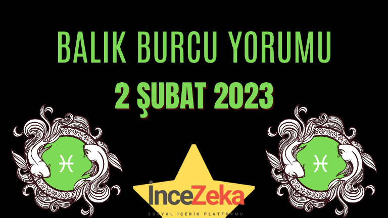 2 Şubat 2023 Günlük Burç yorumları Balık burcu yorumu