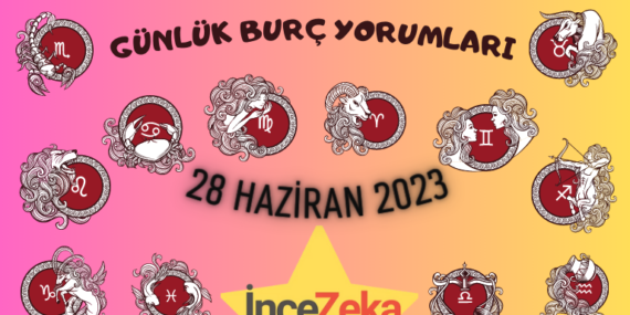 Günlük Burç Yorumları 28 Haziran 2023