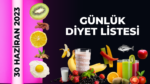 Günlük diyet listesi 30 Haziran 2023 ; 1, 3, 5 Günde, haftada, ayda Sağlıklı kilo verme, kesin sonuçlu kilo ver, vermek