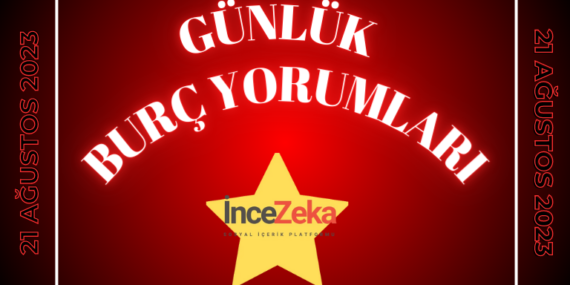 Günlük Burç Yorumları 21 Ağustos 2023